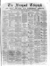 Liverpool Shipping Telegraph and Daily Commercial Advertiser Saturday 08 October 1870 Page 1