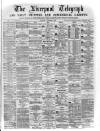 Liverpool Shipping Telegraph and Daily Commercial Advertiser