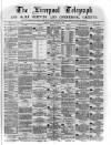 Liverpool Shipping Telegraph and Daily Commercial Advertiser