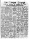 Liverpool Shipping Telegraph and Daily Commercial Advertiser Monday 19 December 1870 Page 1