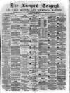 Liverpool Shipping Telegraph and Daily Commercial Advertiser Wednesday 15 March 1871 Page 1