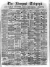 Liverpool Shipping Telegraph and Daily Commercial Advertiser Friday 03 March 1871 Page 1