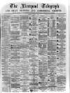 Liverpool Shipping Telegraph and Daily Commercial Advertiser Monday 03 April 1871 Page 1
