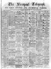 Liverpool Shipping Telegraph and Daily Commercial Advertiser Monday 17 April 1871 Page 1