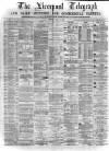 Liverpool Shipping Telegraph and Daily Commercial Advertiser Monday 29 May 1871 Page 1