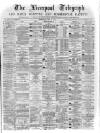 Liverpool Shipping Telegraph and Daily Commercial Advertiser Wednesday 10 May 1871 Page 1