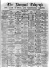Liverpool Shipping Telegraph and Daily Commercial Advertiser Tuesday 16 May 1871 Page 1