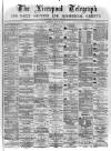 Liverpool Shipping Telegraph and Daily Commercial Advertiser Saturday 20 May 1871 Page 1