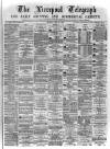 Liverpool Shipping Telegraph and Daily Commercial Advertiser Monday 22 May 1871 Page 1