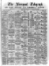 Liverpool Shipping Telegraph and Daily Commercial Advertiser Tuesday 30 May 1871 Page 1