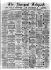 Liverpool Shipping Telegraph and Daily Commercial Advertiser Tuesday 06 June 1871 Page 1