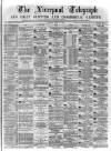 Liverpool Shipping Telegraph and Daily Commercial Advertiser Friday 23 June 1871 Page 1