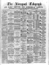 Liverpool Shipping Telegraph and Daily Commercial Advertiser Friday 14 July 1871 Page 1