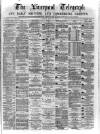 Liverpool Shipping Telegraph and Daily Commercial Advertiser Tuesday 25 July 1871 Page 1