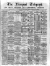 Liverpool Shipping Telegraph and Daily Commercial Advertiser Wednesday 02 August 1871 Page 1