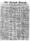 Liverpool Shipping Telegraph and Daily Commercial Advertiser Thursday 03 August 1871 Page 1