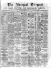 Liverpool Shipping Telegraph and Daily Commercial Advertiser Monday 21 August 1871 Page 1