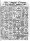 Liverpool Shipping Telegraph and Daily Commercial Advertiser Thursday 24 August 1871 Page 1