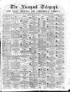 Liverpool Shipping Telegraph and Daily Commercial Advertiser Tuesday 02 January 1872 Page 1