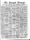 Liverpool Shipping Telegraph and Daily Commercial Advertiser Thursday 04 January 1872 Page 1