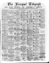 Liverpool Shipping Telegraph and Daily Commercial Advertiser Wednesday 17 January 1872 Page 1