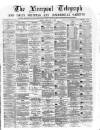 Liverpool Shipping Telegraph and Daily Commercial Advertiser