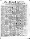 Liverpool Shipping Telegraph and Daily Commercial Advertiser Saturday 24 February 1872 Page 1