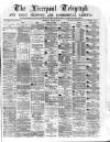 Liverpool Shipping Telegraph and Daily Commercial Advertiser