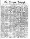 Liverpool Shipping Telegraph and Daily Commercial Advertiser Wednesday 24 April 1872 Page 1