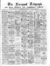 Liverpool Shipping Telegraph and Daily Commercial Advertiser Thursday 25 April 1872 Page 1