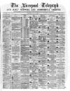 Liverpool Shipping Telegraph and Daily Commercial Advertiser Wednesday 22 May 1872 Page 1