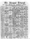 Liverpool Shipping Telegraph and Daily Commercial Advertiser Thursday 23 May 1872 Page 1