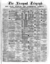 Liverpool Shipping Telegraph and Daily Commercial Advertiser