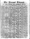 Liverpool Shipping Telegraph and Daily Commercial Advertiser