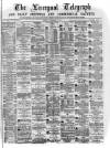 Liverpool Shipping Telegraph and Daily Commercial Advertiser Friday 01 November 1872 Page 1