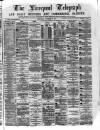 Liverpool Shipping Telegraph and Daily Commercial Advertiser Saturday 23 November 1872 Page 1