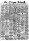 Liverpool Shipping Telegraph and Daily Commercial Advertiser