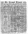 Liverpool Shipping Telegraph and Daily Commercial Advertiser