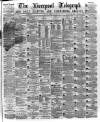 Liverpool Shipping Telegraph and Daily Commercial Advertiser Friday 27 March 1874 Page 1