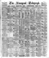 Liverpool Shipping Telegraph and Daily Commercial Advertiser Friday 10 April 1874 Page 1