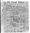 Liverpool Shipping Telegraph and Daily Commercial Advertiser Monday 29 June 1874 Page 1