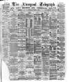 Liverpool Shipping Telegraph and Daily Commercial Advertiser Saturday 10 October 1874 Page 1