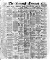 Liverpool Shipping Telegraph and Daily Commercial Advertiser Saturday 22 May 1875 Page 1