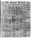 Liverpool Shipping Telegraph and Daily Commercial Advertiser Saturday 26 February 1876 Page 1