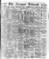 Liverpool Shipping Telegraph and Daily Commercial Advertiser Monday 28 February 1876 Page 1