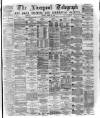 Liverpool Shipping Telegraph and Daily Commercial Advertiser Friday 31 March 1876 Page 1