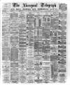 Liverpool Shipping Telegraph and Daily Commercial Advertiser Saturday 23 December 1876 Page 1