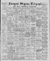 Liverpool Shipping Telegraph and Daily Commercial Advertiser Wednesday 22 April 1885 Page 1