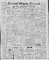 Liverpool Shipping Telegraph and Daily Commercial Advertiser Saturday 16 May 1885 Page 1