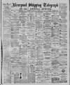 Liverpool Shipping Telegraph and Daily Commercial Advertiser Monday 08 June 1885 Page 1